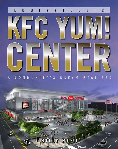 Stock image for Louisville's KFC Yum! Center: A Community's Dream Realized for sale by HPB-Ruby