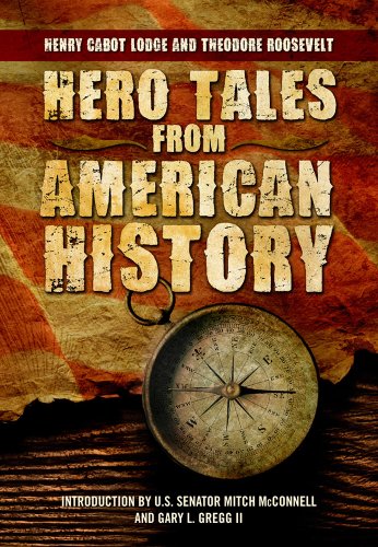 9781935497387: Hero Tales from American History First Edition by Henry Cabot Lodge, Theodore Roosevelt (2011) Hardcover