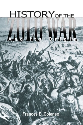 9781935501039: HISTORY OF THE ZULU WAR AND ITS ORIGIN