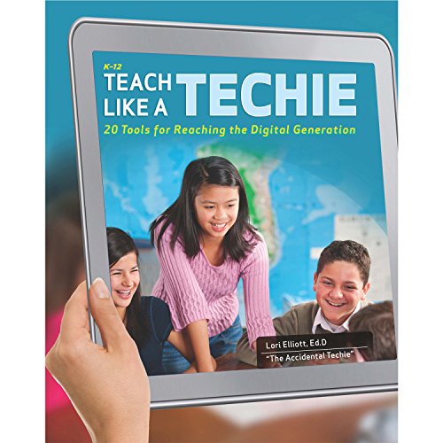 Beispielbild fr Teach Like a Techie: 20 Tools for Reaching the Digital Generation, Grades K-12 zum Verkauf von BookHolders