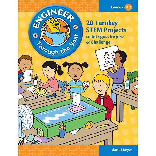 Stock image for Engineer Through the Year: 20 Turnkey STEM Projects to Intrigue, Inspire & Challenge (Grades K-2) for sale by Greenway