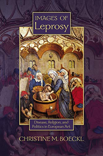 9781935503156: Images of Leprosy: Disease, Religion, and Politics in European Art: 7 (Early Modern Studies)