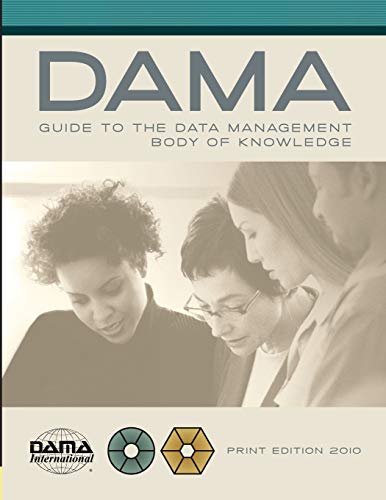 Stock image for The DAMA Guide to the Data Management Body of Knowledge - Print Edition for sale by Seattle Goodwill