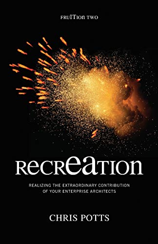 Imagen de archivo de recrEAtion: Realizing the Extraordinary Contribution of Your Enterprise Architects (Take It With You) a la venta por SecondSale