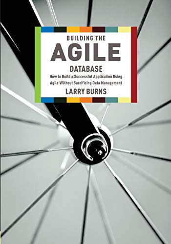 Imagen de archivo de Building the Agile Database: How to Build a Successful Application Using Agile Without Sacrificing Data Management a la venta por SecondSale