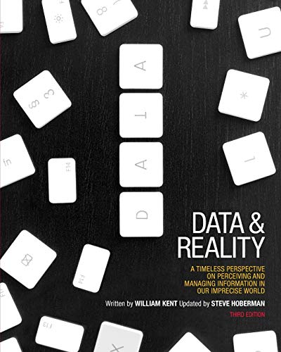 9781935504214: Data and Reality: A Timeless Perspective on Perceiving and Managing Information in Our Imprecise World, 3rd Edition