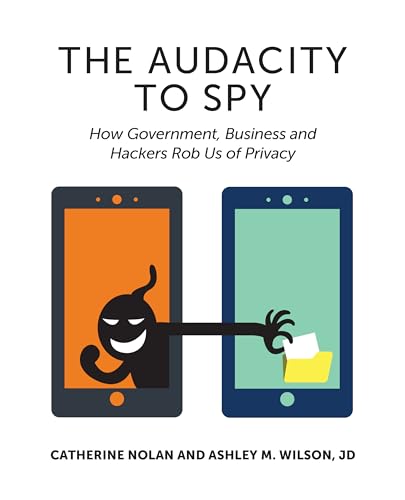 Stock image for The Audacity to Spy: How Government, Business, and Hackers Rob Us of Privacy for sale by Discover Books