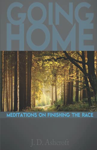 Stock image for Going Home: Meditations on Finishing the Race for sale by GF Books, Inc.
