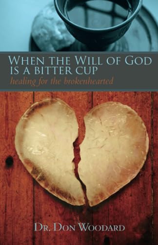 Stock image for When the Will of God is a Bitter Cup: Healing for the Brokenhearted for sale by Save With Sam
