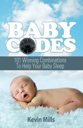 Stock image for Baby Codes: 101 Winning Combinations to Help Your Baby Sleep for sale by Better World Books