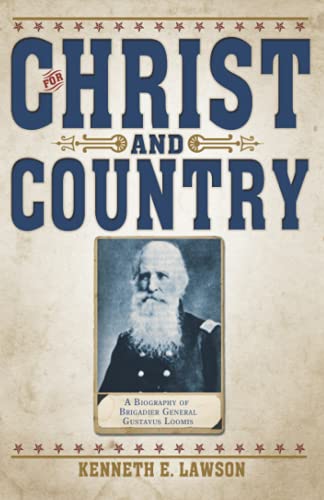 Imagen de archivo de For Christ and Country: A Biography of Brigadier General Gustavus Loomis a la venta por Cheryl's Books