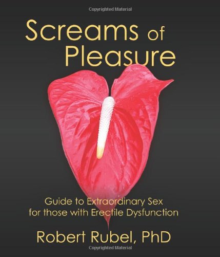 9781935509004: Screams of Pleasure: Guide for Extraordinary Sex for those with Erectile Dysfunction