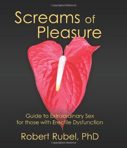 Stock image for Screams of Pleasure: Guide for Extraordinary Sex for those with Erectile Dysfunction for sale by Book Deals