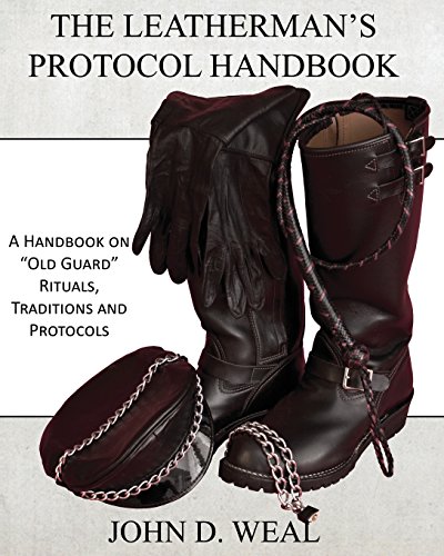 Stock image for The Leatherman's Protocol Handbook: A Handbook on "Old Guard" Rituals, Traditions and Protocols for sale by Russell Books