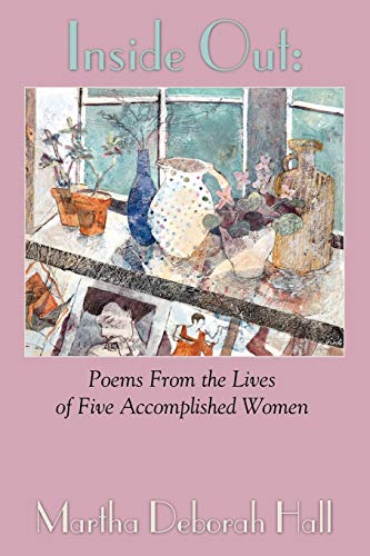 Beispielbild fr Inside Out: Poems From the Lives of Five Accomplished Women zum Verkauf von Lucky's Textbooks