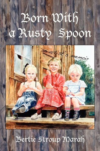 Stock image for Born with a Rusty Spoon : An Artist's Memoir for sale by Second  Site Books