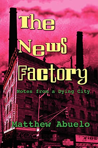 Beispielbild fr The News Factory: Notes from a Dying City zum Verkauf von Lakeside Books