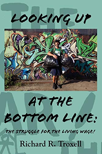 Imagen de archivo de Looking Up at the Bottom Line: The Struggle for the Living Wage a la venta por ThriftBooks-Atlanta