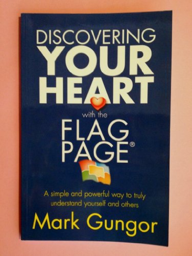 Imagen de archivo de OLD (DON't USE) Discovering Your Heart with the Flag Page : A simple and powerful way to truly understand yourself and Others a la venta por Better World Books