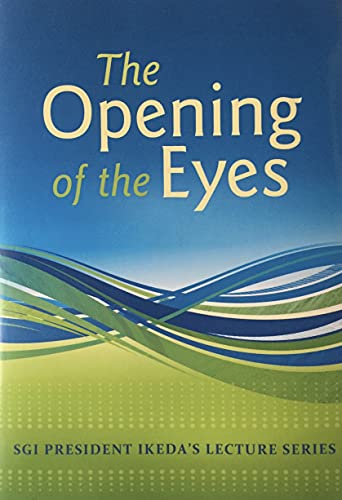 Imagen de archivo de The Opening of the Eyes: SGI President Ikeda's Lecture Series a la venta por BookHolders