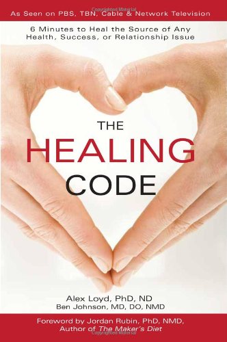 Beispielbild fr The Healing Code : 6 Minutes to Heal the Source of Any Health, Success or Relationship Issue zum Verkauf von Better World Books