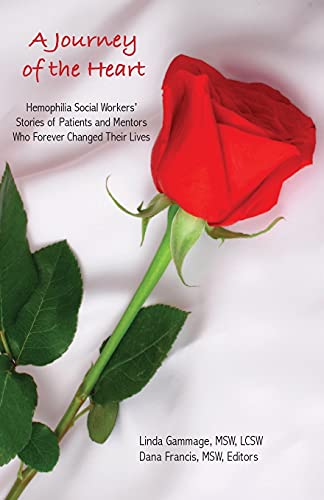 Stock image for A Journey of the Heart: Hemophilia Social Workers? Stories of Patients and Mentors Who Forever Changed Their Lives for sale by Lucky's Textbooks
