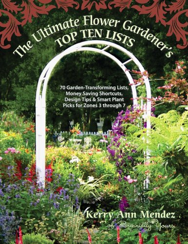 Beispielbild fr The Ultimate Flower Gardener's Top Ten Lists : Money Saving Shortcuts, Design Tips zum Verkauf von Better World Books