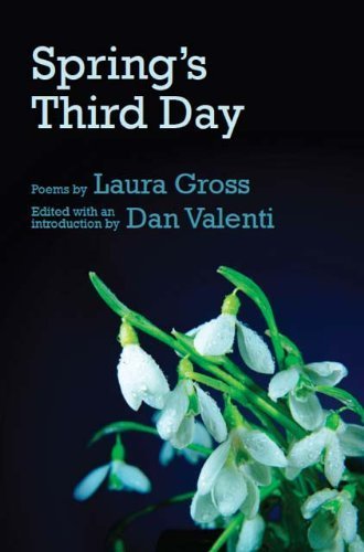 Imagen de archivo de Springs Third Day: Poems by Laura Gross a la venta por Ezekial Books, LLC