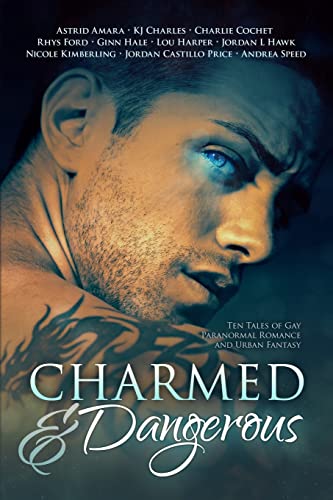 Imagen de archivo de Charmed and Dangerous: Ten Tales of Gay Paranormal Romance and Urban Fantasy a la venta por HPB-Diamond