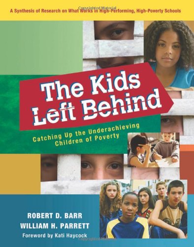 The Kids Left Behind: Catching Up the Underachieving Children of Poverty - Barr, Dr Robert D; Parrett, William H