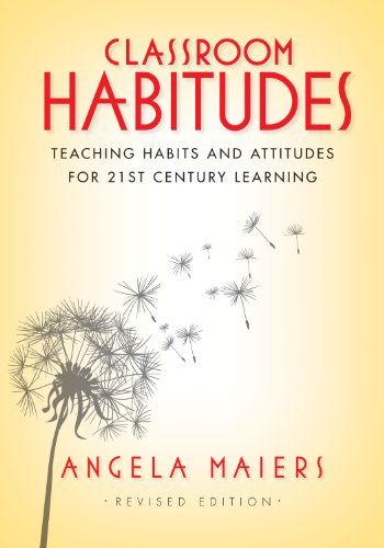 Beispielbild fr Classroom Habitudes (Revised edition): Teaching Habits and Attitudes for 21st Century Learning zum Verkauf von BooksRun