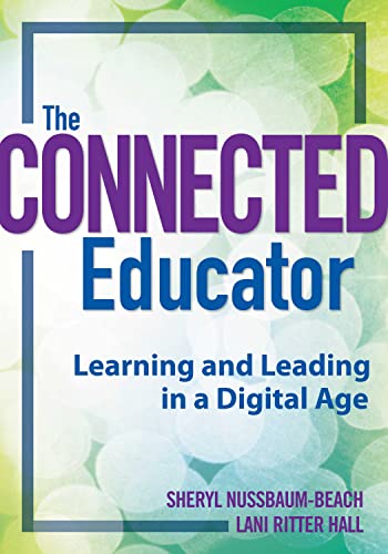 Imagen de archivo de The Connected Educator: Learning and Leading in a Digital Age (Classroom Strategies) a la venta por ZBK Books