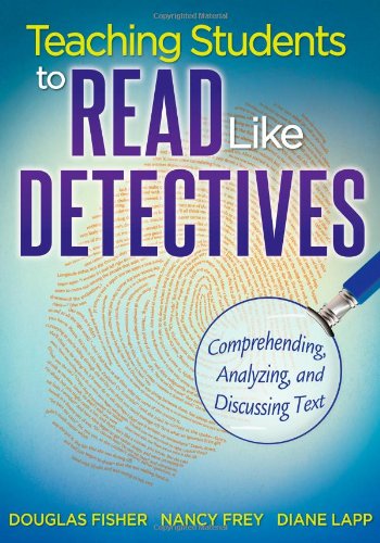 Stock image for Teaching Students to Read Like Detectives: Comprehending, Analyzing, and Discussing Text for sale by Goodwill