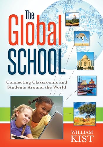 Stock image for The Global School : Connecting Classrooms and Students Around the World for sale by Better World Books