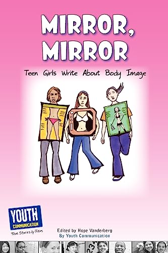 Imagen de archivo de Mirror, Mirror: Teen Girls Write about Body Image a la venta por ThriftBooks-Dallas