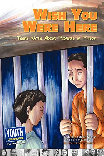 Imagen de archivo de Wish You Were Here: Teens Write about Parents in Prison a la venta por More Than Words