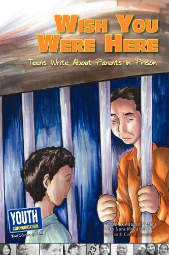 Stock image for Wish You Were Here: Teens Write about Parents in Prison for sale by ThriftBooks-Dallas