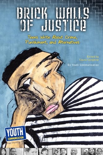 Imagen de archivo de Brick Walls of Justice: Teens Write about Crime, Punishment, and Alternatives a la venta por Ebooksweb