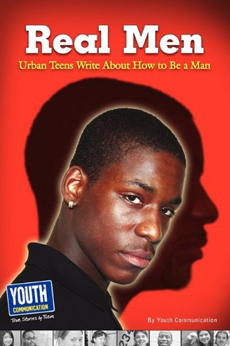 Imagen de archivo de Real Men, Real Stories: Urban Teens Write about How to Be a Man a la venta por More Than Words