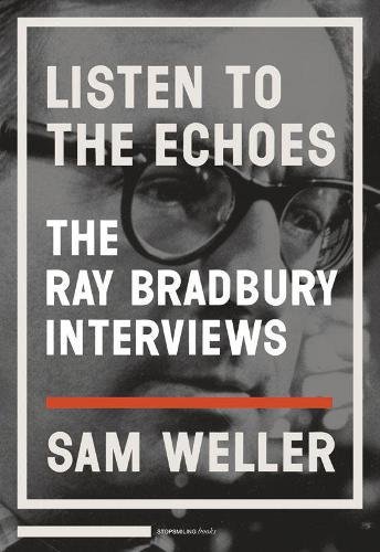 Imagen de archivo de Listen to the Echoes: The Ray Bradbury Interviews a la venta por Hippo Books