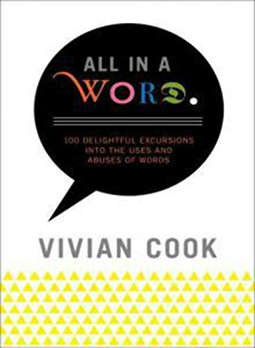 9781935554226: All In a Word: 100 Delightful Excursions into the Uses and Abuses of Words
