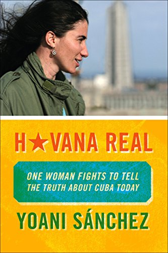 Stock image for Havana Real : One Woman Fights to Tell the Truth about Cuba Today for sale by Better World Books