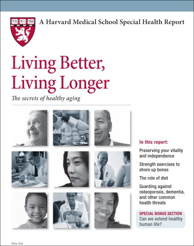 9781935555513: Harvard Medical School Living Better, Living Longer: The secrets of healthy aging by Anne Fabiny M.D. (2010-10-01)