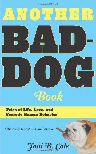 Stock image for Another Bad-Dog Book: Tales of Life, Love, and Neurotic Human Behavior for sale by ThriftBooks-Atlanta