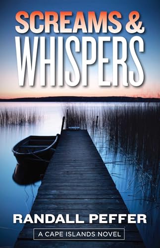 Screams & Whispers (Cape Islands Novels) (9781935562535) by Peffer, Randall
