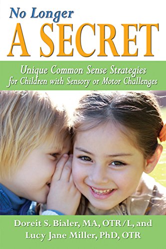 9781935567295: No Longer a Secret: Unique Common Sense Strategies for Children With Sensory or Motor Challenges