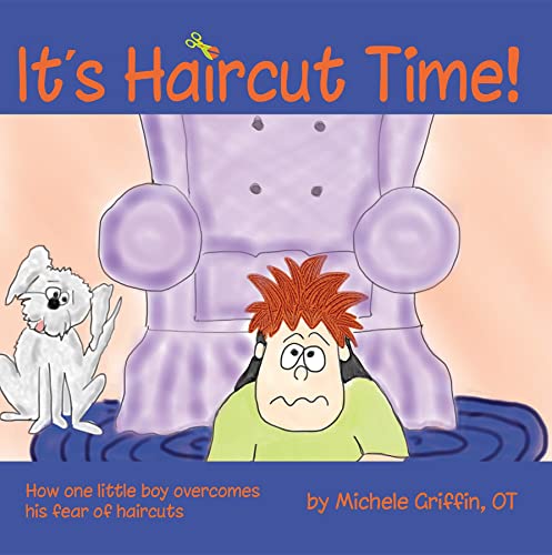 Beispielbild fr It's Haircut Time!: How One Little Boy Overcomes His Fear of Haircuts: How One Little Boy Overcame His Fear of Haircuts zum Verkauf von WorldofBooks