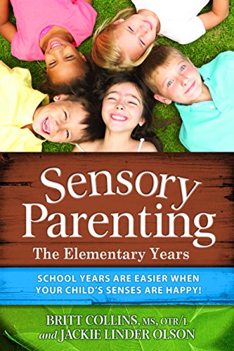 Stock image for Sensory Parenting - The Elementary Years: School Years Are Easier when Your Childs Senses Are Happy! for sale by Goodwill of Colorado