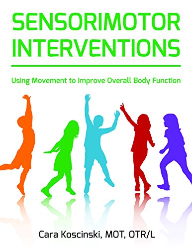 9781935567721: Sensorimotor Interventions: Using Movement to Improve Overall Body Function