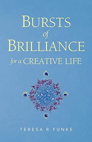 9781935571438: Bursts of Brilliance for a Creative Life